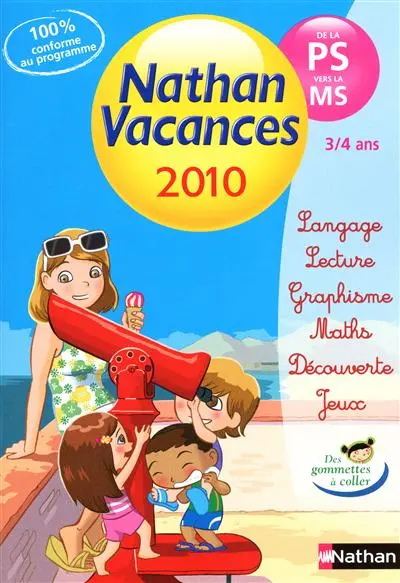Nathan vacances 2010, de la PS vers la MS : 3-4 ans : langage, lecture, graphisme, maths, découverte, jeux