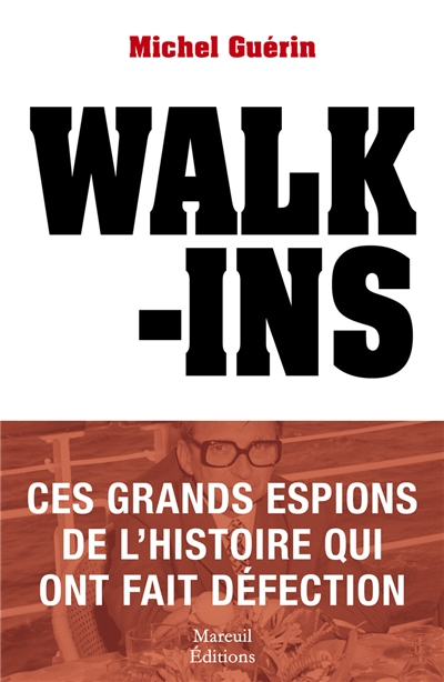 Walk-ins : ces grands espions de l'histoire qui ont fait défection