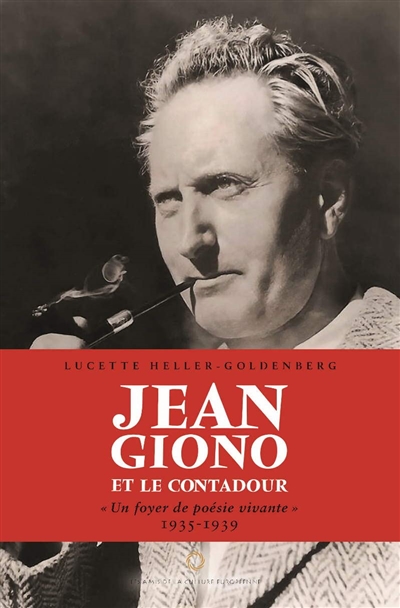 Jean Giono et le Contadour : un foyer de poésie vivante : 1935-1939