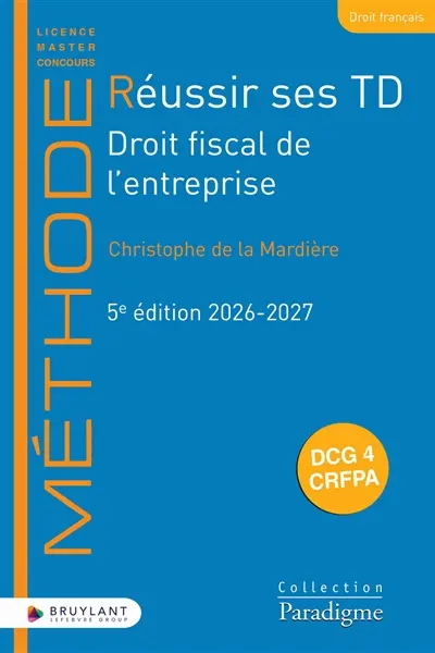 Réussir ses TD. Droit fiscal de l'entreprise : DCG 4, CRFPA