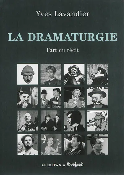 La dramaturgie : les mécanismes du récit : cinéma, théâtre, opéra, radio, télévision, bande dessinée