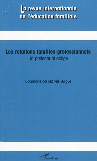 Revue internationale de l'éducation familiale (La), n° 27. Les relations familles-professionnels : un partenariat obligé