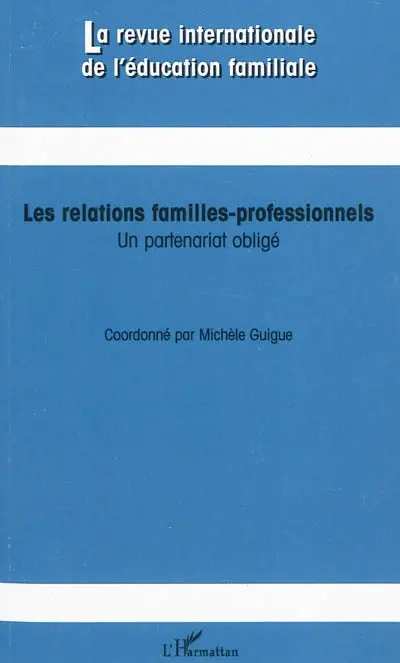 Revue internationale de l'éducation familiale (La), n° 27. Les relations familles-professionnels : un partenariat obligé