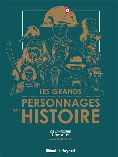 Les grands personnages de l'histoire : 40 destins hors du commun
