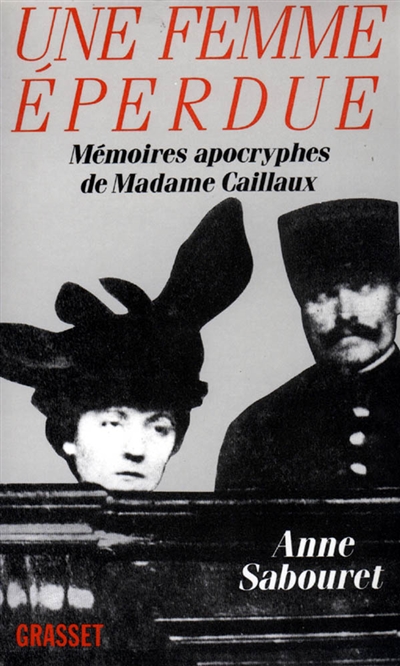 Une Femme éperdue : mémoires apocryphes de madame Caillaux