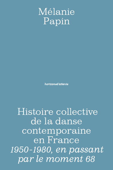 Histoire collective de la danse contemporaine en France : 1950-1980, en passant par le moment 68