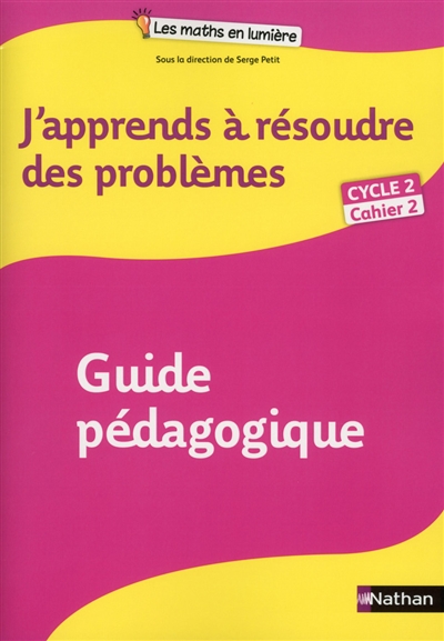 J'apprends à résoudre des problèmes : cycle 2, cahier 2 : guide pédagogique