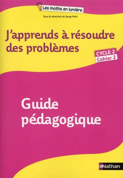 J'apprends à résoudre des problèmes : cycle 2, cahier 2 : guide pédagogique