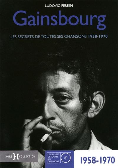 Gainsbourg : les secrets de toutes ses chansons 1958-1970