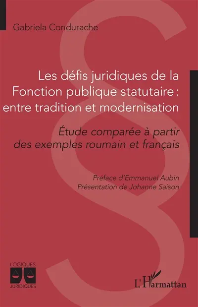 Les défis juridiques de la fonction publique statutaire, entre tradition et modernisation : étude comparée à partir des exemples roumain et français
