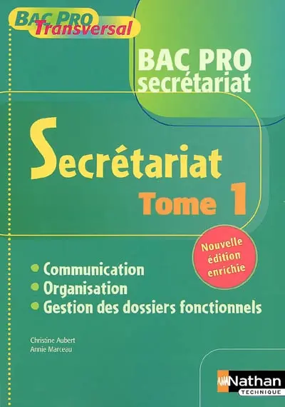 Secrétariat, bac pro secrétariat : communication, organisation, gestion des dossiers fonctionnels, bac pro 3 ans. Vol. 1