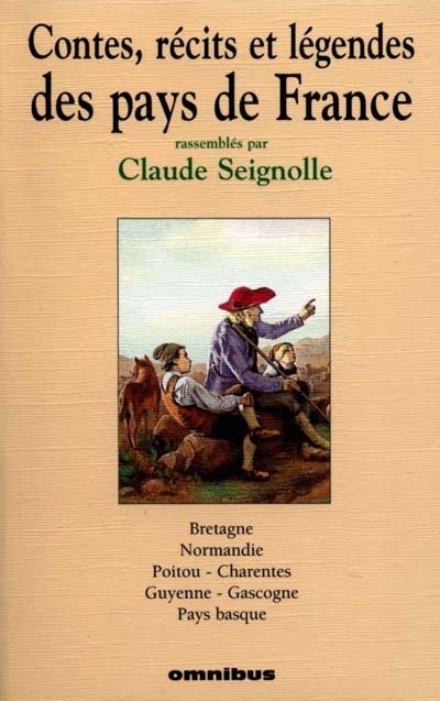 Contes, récits et légendes des pays de France. Vol. 1. Bretagne, Normandie, Poitou-Charentes, Guyenne, Gascogne, Pays basque