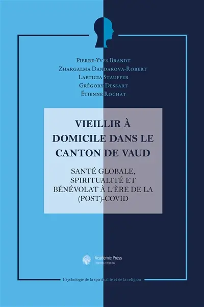Vieillir à domicile dans le canton de Vaud : santé globale, spiritualité et bénévolat à l'ère de la (post)-covid