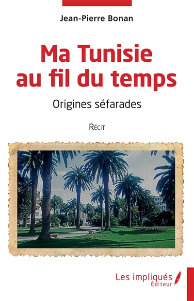 Ma Tunisie au fil du temps : origines séfarades : récit