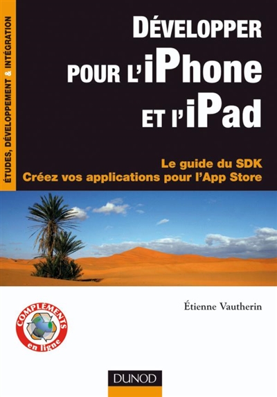 Développer pour l'iPhone et l'iPad : le guide du SDK : créez vos applications pour l'App Store