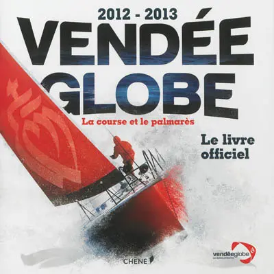 Vendée Globe 2012-2013 : la course et le palmarès : le livre officiel