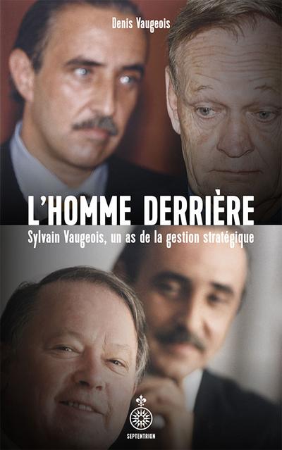 L'homme derrière : Sylvain Vaugeois, un as de la gestion stratégique