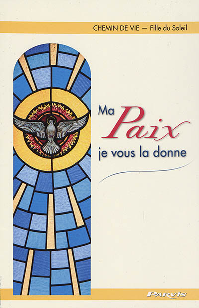 Chemin de vie. Vol. 6. Ma paix, je vous la donne