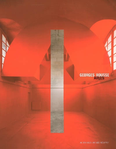 Georges Rousse, Arles : exposition, Arles, Musée Réattu, 5 juillet-29 octobre 2006