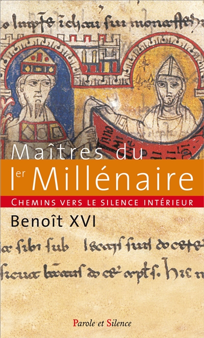 Chemins vers le silence intérieur avec les maîtres du Ier millénaire : catéchèses du pape Benoît XVI : 11 février 2009-17 juin 2009