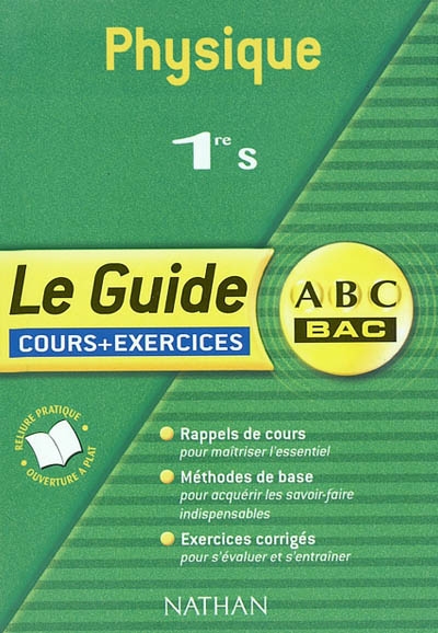 Physique, 1re S : cours et exercices : rappels de cours, méthodes de base, exercices corrigés