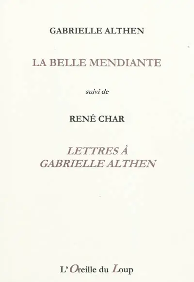 La belle mendiante. Lettres à Gabrielle Althen