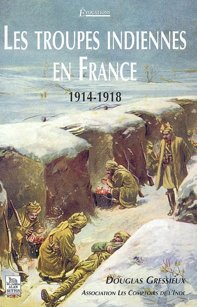 Les troupes indiennes en France : 1914-1918
