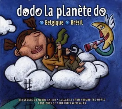 Dodo la planète do. Belgique, Brésil : berceuses du monde entier