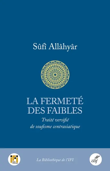 La fermeté des faibles : traité versifié de soufisme centrasiatique