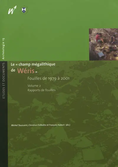 Le champ mégalithique de Wéris : fouilles de 1979 à 2001. Vol. 2. Rapports de fouilles