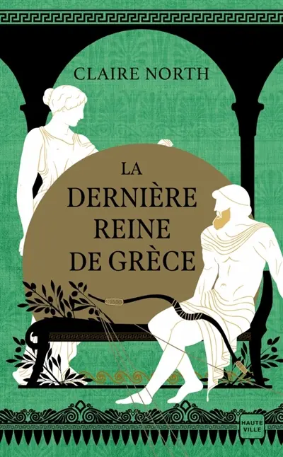 Le chant des déesses. Vol. 3. La dernière reine de Grèce