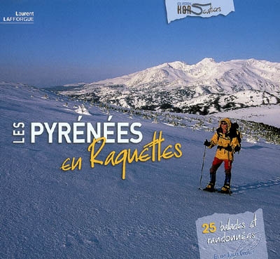 Les Pyrénées en raquettes : 25 balades et randonnées