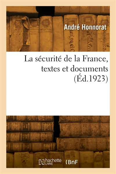 La sécurité de la France, textes et documents