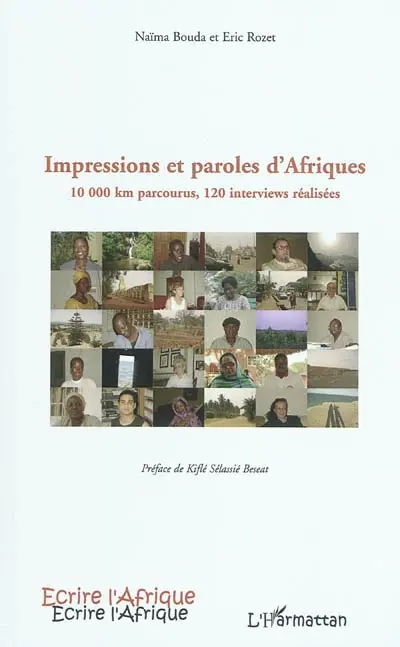 Impressions et paroles d'Afriques. 10.000 km parcourus, 120 interviews réalisées