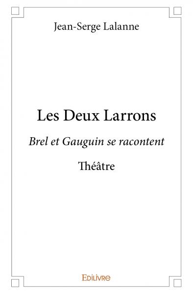 Les deux larrons : Brel et Gauguin se racontent : Théâtre