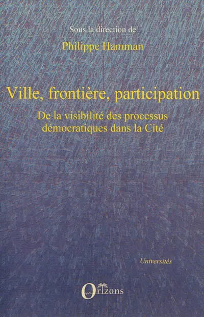 Ville, frontière, participation : de la visibilité des processus démocratiques dans la cité