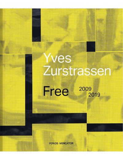 Yves Zurstrassen : free : 2009-2019