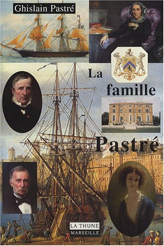 La famille Pastré : des bergers du Haut-Languedoc aux armateurs de Marseille