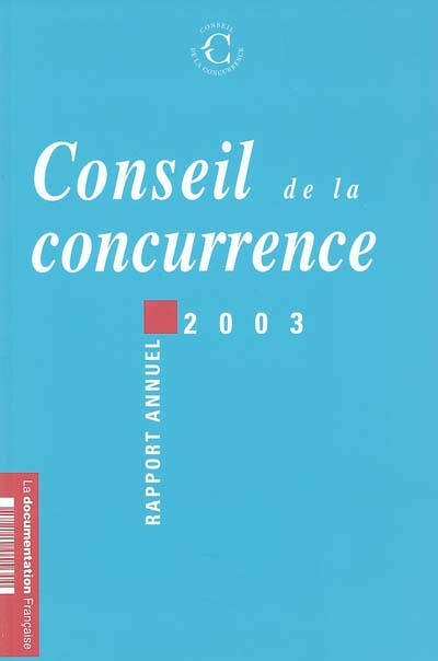 Conseil de la concurrence : dix-septième rapport annuel, 2003