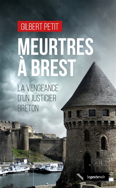 Meurtres à Brest : la vengeance d'un justicier breton