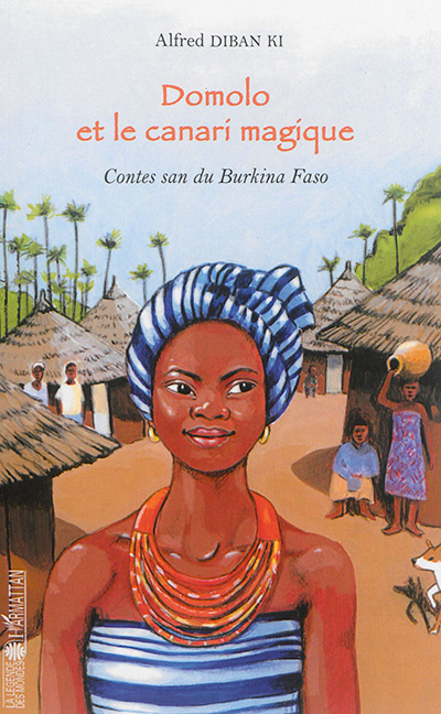 Domolo et le canari magique : contes san du Burkina Faso
