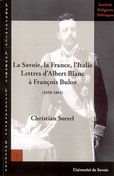 La Savoie, la France, l'Italie : lettres d'Albert Blanc à François Buloz (1858-1861)