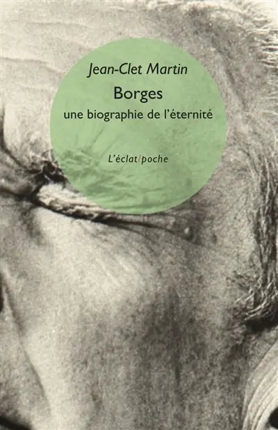 Borges : une biographie de l'éternité