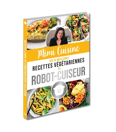 Mimi Cuisine : ses 52 meilleures recettes végétariennes au robot-cuiseur