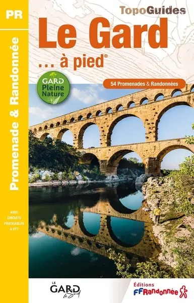 Le Gard... à pied : 54 promenades & randonnées : avec circuits praticables à VTT