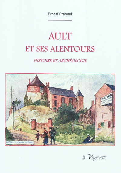 Ault et ses alentours : histoire et archéologie