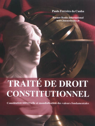 Traité de droit constitutionnel : Constitution universelle et mondialisation des valeurs fondamentales
