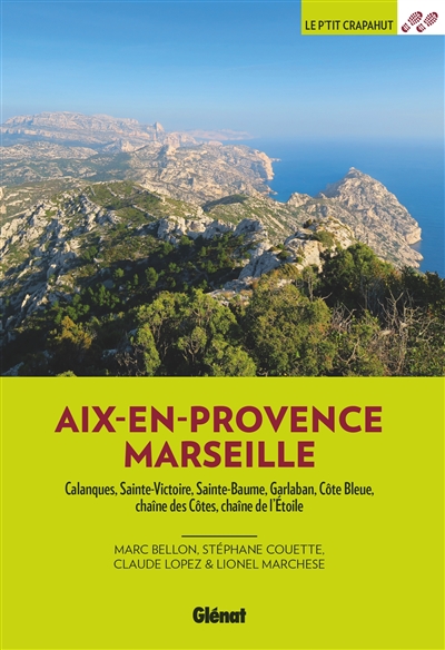 Aix-en-Provence, Marseille : Calanques, Sainte-Victoire, Sainte-Baume, Garlaban, Côte bleue, chaîne des Côtes, chaîne de l'Etoile