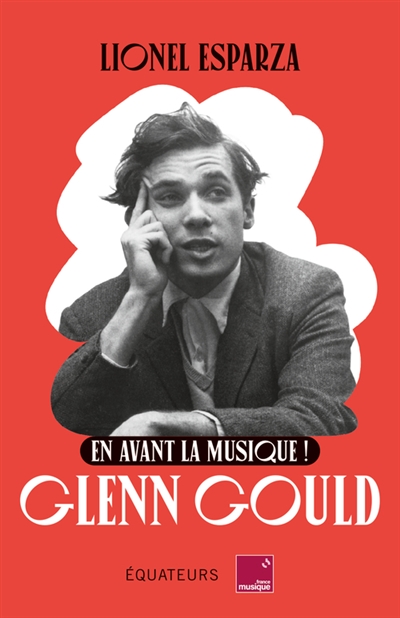 Glenn Gould : en avant la musique !