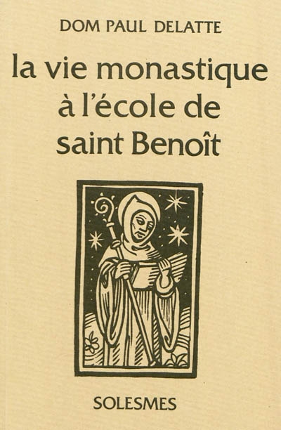 La vie monastique à l'école de saint Benoît